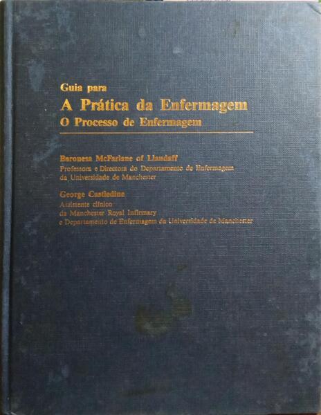 GUIA PARA A PRÁTICA DA ENFERMAGEM. O PROCESSO DE ENFERMAGEM.