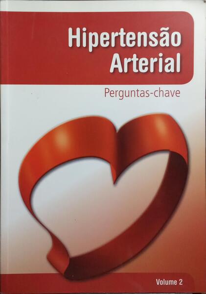 HIPERTENSÃO ARTERIAL, VOLUME 2: PERGUNTAS-CHAVE.