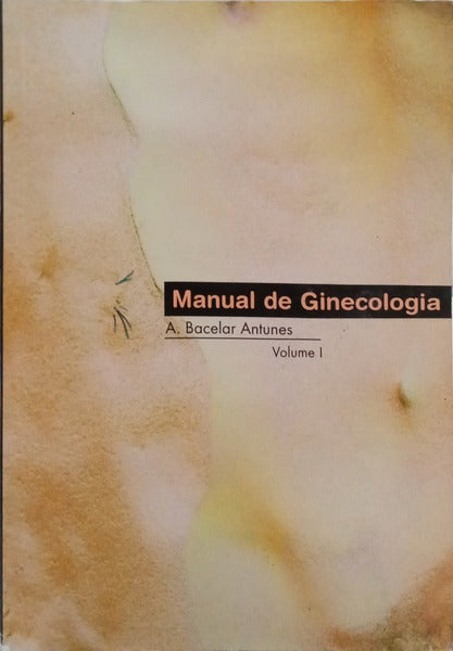 MANUAL DE GINECOLOGIA, VOLUME I.