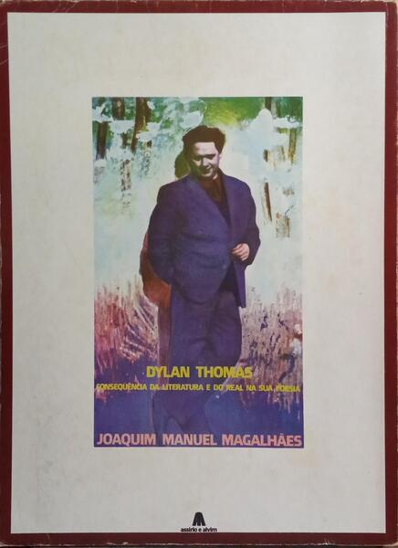 DYLAN THOMAS, CONSEQUÊNCIA DA LITERATURA E DO REAL NA SUA POESIA.