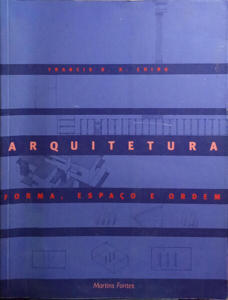 ARQUITETURA: FORMA, ESPAÇO E ORDEM.