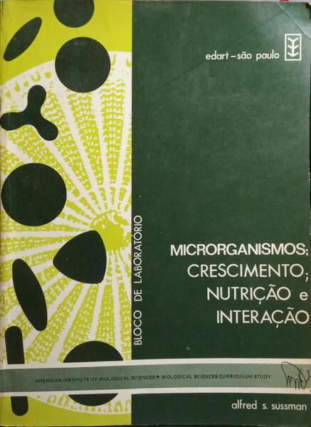 MICRORGANISMOS: CRESCIMENTO, NUTRIÇÃO E INTERAÇÃO.