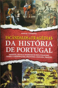 ESCÂNDALOS & TRAGÉDIAS DA HISTÓRIA DE PORTUGAL.