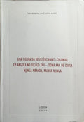 UMA FIGURA DA RESISTÊNCIA ANTI-COLONIAL EM ANGOLA NO SÉCULO XVII: DONA ANA DE SOUSA, NJINGA MBANDA, RAINHA NJINGA.