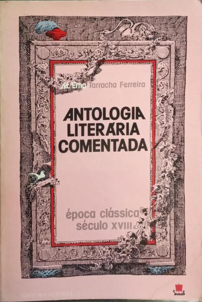 ANTOLOGIA LITERÁRIA COMENTADA, ÉPOCA CLÁSSICA: SÉCULO XVIII, ESCOLA FRANCESA OU ARCÁDIA.