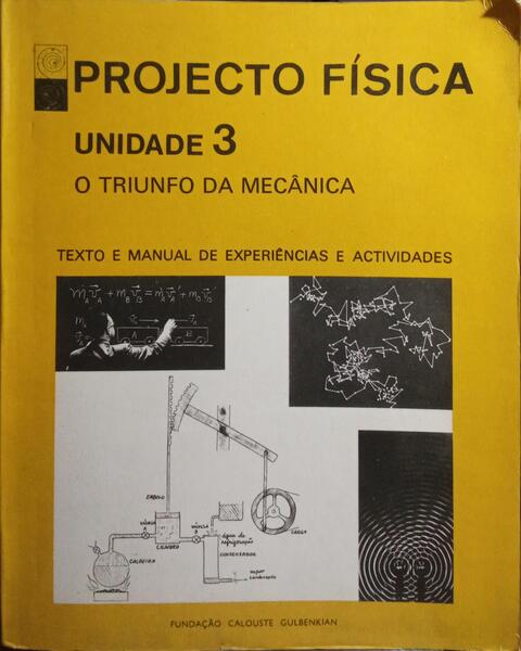 PROJECTO FÍSICA, UNIDADE 3: O TRIUNFO DA MECÂNICA. TEXTO E MANUAL DE EXPERIÊNCIAS E ACTIVIDADES.
