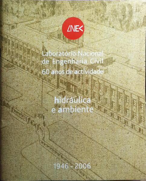 LABORATÓRIO NACIONAL DE ENGENHARIA CIVIL, 60 ANOS DE ACTIVIDADE: HIDRÁULICA E AMBIENTE | HYDRAULICS AND ENVIRONMENT.
