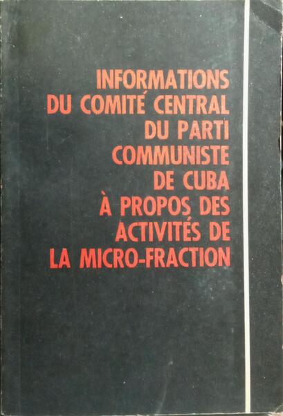 RAPPORT DU COMITE CENTRAL DU PARTI COMUNISTE DE CUBA SUR LES ACTIVITES DE LA MICRO-FRACTION.