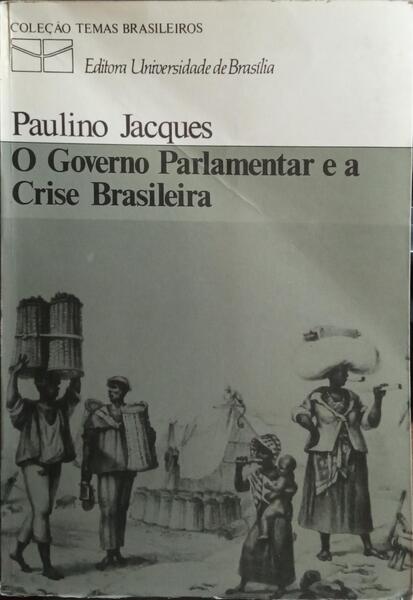 O GOVERNO PARLAMENTAR E A CRISE BRASILEIRA.