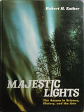 MAJESTIC LIGHTS: THE AURORA IN SCIENCE, HISTORY, AND THE ARTS.