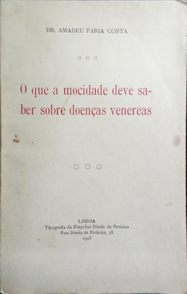 O QUE A MOCIDADE DEVE SABER SOBRE DOENÇAS VENEREAS. [DED. AUTOR]