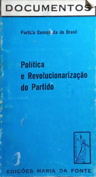 POLÍTICA E REVOLUCIONARIZAÇÃO DO PARTIDO.