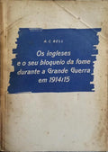 OS INGLESES E O SEU BLOQUEIO DA FOME DURANTE A GRANDE GUERRA EM 1914/15.