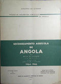 RECENSEAMENTO AGRÍCOLA DE ANGOLA XII: BAIXA DE CASSANGE, ZONA AGRÍCOLA N.º 9 - PRIMEIRA PARTE: AGRICULTURA TRADICIONAL (1964-1965).
