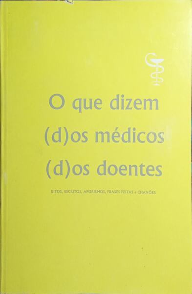 O QUE DIZEM (D)OS MÉDICOS (D)OS DOENTES.