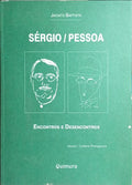 SÉRGIO/PESSOA, ENCONTROS E DESENCONTROS.
