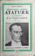 MOUSTAPHA KEMAL ATATURK, 1882-1938.