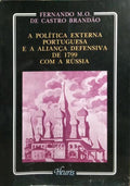 A POLÍTICA EXTERNA PORTUGUESA E A ALIANÇA DEFENSIVA DE 1799 COM A RÚSSIA.