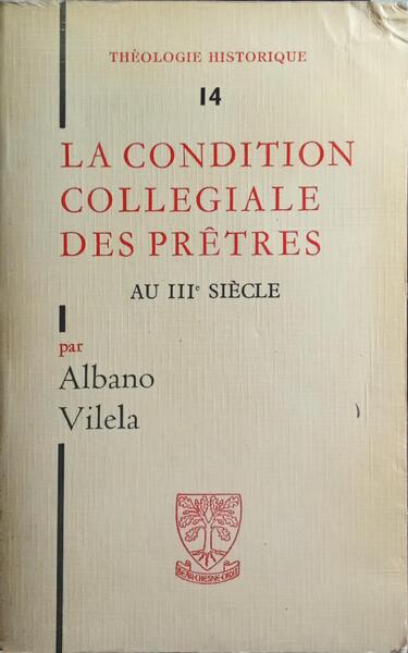 LA CONDITION COLLÉGIALE DES PRÊTRES AU IIIe SIÈCLE.