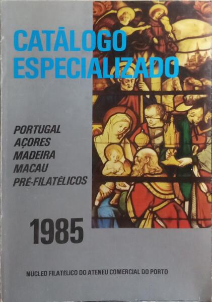 CATÁLOGO ESPECIALIZADO DE SELOS, 1985: PORTUGAL, ILHAS, MACAU, CARTAS PRÉ-FILATÉLICAS.