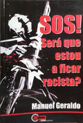 SOS! SERÁ QUE ESTOU A FICAR RACISTA.