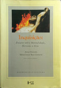 INQUISIÇÃO: ENSAIOS SOBRE MENTALIDADE HERESIAS E ARTE.