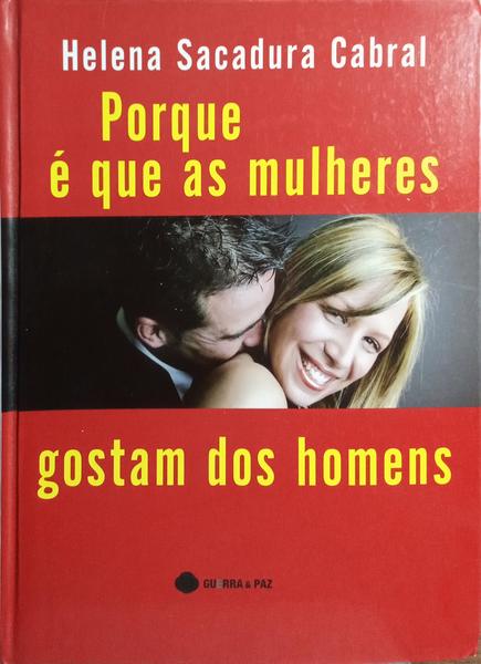 PORQUE É QUE AS MULHERES GOSTAM DOS HOMENS.