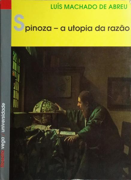 SPINOZA A UTOPIA DA RAZÃO.