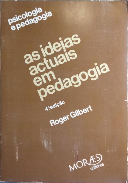 AS IDEIAS ACTUAIS EM PEDAGOGIA. [4.ª EDIÇÃO]