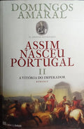 ASSIM NASCEU PORTUGAL, LIVRO II: A VITÓRIA DO IMPERADOR. [1.ª EDIÇÃO]