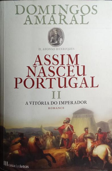 ASSIM NASCEU PORTUGAL, LIVRO II: A VITÓRIA DO IMPERADOR. [1.ª EDIÇÃO]