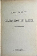 TRAITÉ THÉORIQUE ET PRATIQUE DE LA COLORATION DU PAPIER.