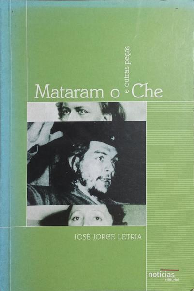 MATARAM O CHE E OUTRAS PEÇAS.