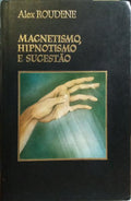 MAGNETISMO, HIPNOTISMO E SUGESTÃO.