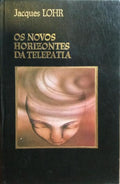 OS NOVOS HORIZONTES DA TELEPATIA.