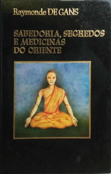 SABEDORIA, SEGREDOS E MEDICINAS DO ORIENTE.