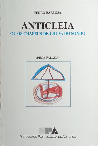 ANTICLEIA OU OS CHAPÉU-DE-CHUVA DO SONHO.