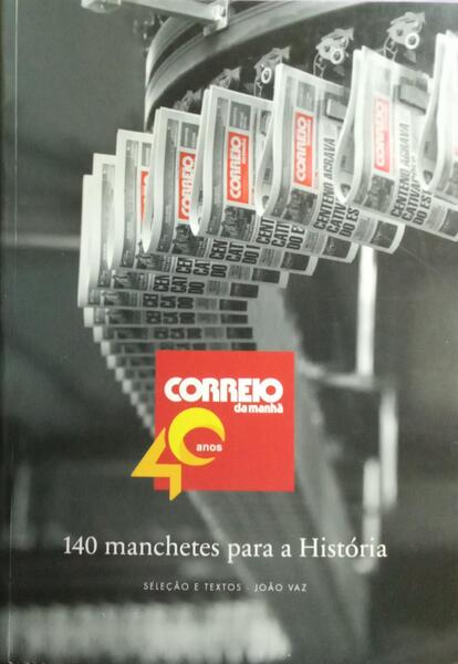 140 MANCHETES PARA A HISTÓRIA.