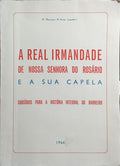 A REAL IRMANDADE DE NOSSA SENHORA DO ROSÁRIO E A SUA CAPELA.