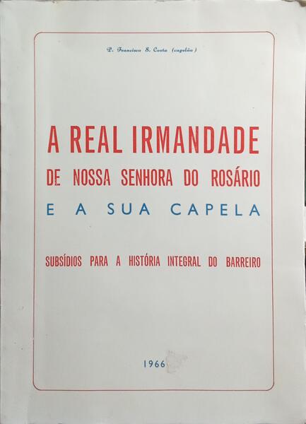 A REAL IRMANDADE DE NOSSA SENHORA DO ROSÁRIO E A SUA CAPELA.