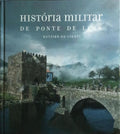 HISTÓRIA MILITAR DE PONTE DE LIMA, ROTEIRO DO CIHMPL.