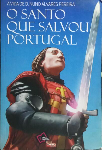 A VIDA DE D. NUNO ÁLVARES PEREIRA, O SANTO QUE SALVOU PORTUGAL. [DED. AUTOR]