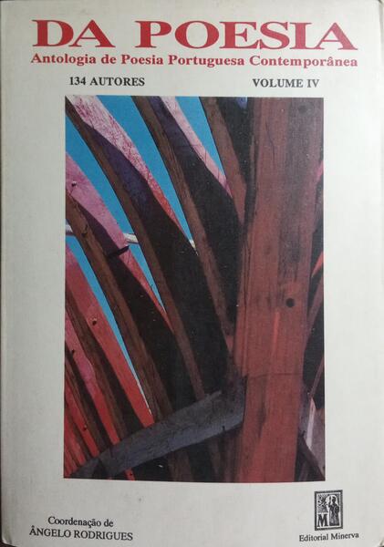DA POESIA, ANTOLOGIA DE POESIA PORTUGUESA CONTEMPORÂNEA, VOLUME IV.