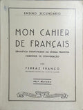 MON CAHIER DE FRANÇAIS, GRAMÁTICA EXEMPLIFICADA DA LÍNGUA FRANCESA, EXERCÍCIOS DE CONVERSAÇÃO. [10.ª EDIÇÃO]