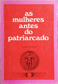 AS MULHERES ANTES DO PATRIARCADO.