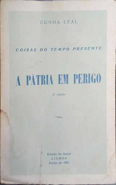 COISAS DO TEMPO PRESENTE: A PÁTRIA EM PERIGO. [2.ª EDIÇÃO]