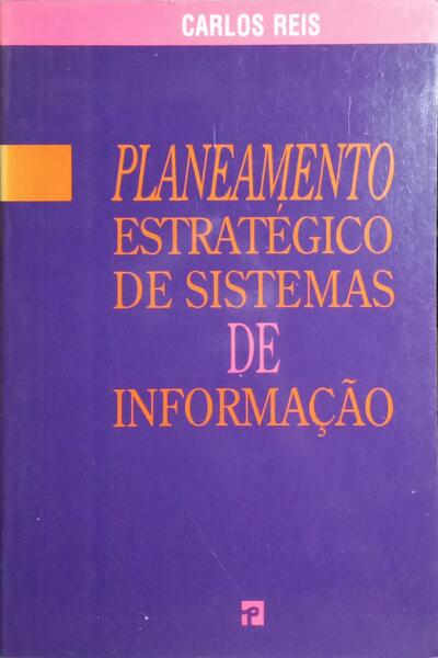 PLANEAMENTO ESTRATÉGICO DE SISTEMAS DE INFORMAÇÃO. [1.ª EDIÇÃO]