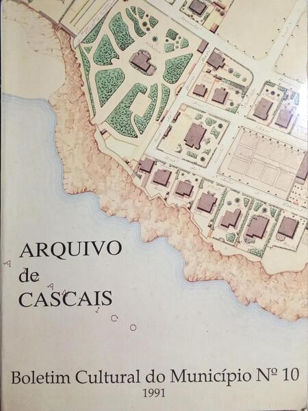 ARQUIVO DE CASCAIS, BOLETIM CULTURAL DO MUNICÍPIO, N.º 10, 1991.