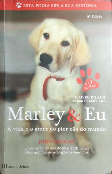 MARLEY E EU: A VIDA E O AMOR DO PIOR CÃO DO MUNDO. [9.ª EDIÇÃO]