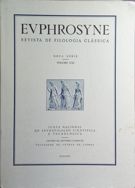 EVPHROSYNE: REVISTA DE FILOLOGIA CLÃSSICA, NOVA SÃ‰RIE, VOLUME XXI.